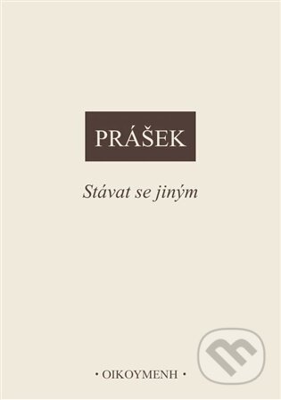 Kniha: Stávat se jiným (Petr Prášek). Filosofický ústav AV ČR, 2026 Kniha: Stávat se jiným (Petr Prášek). Filosofický ústav AV ČR, 2026