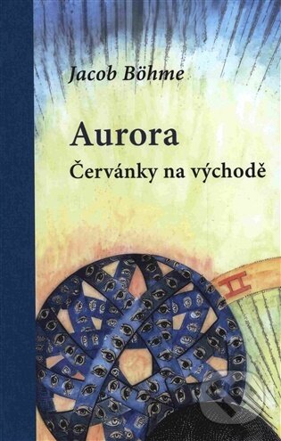 Kniha: Aurora - Červánky na východě (Jacob Böhme). Lectorium Rosicrucianum, 2026 Kniha: Aurora - Červánky na východě (Jacob Böhme). Lectorium Rosicrucianum, 2026