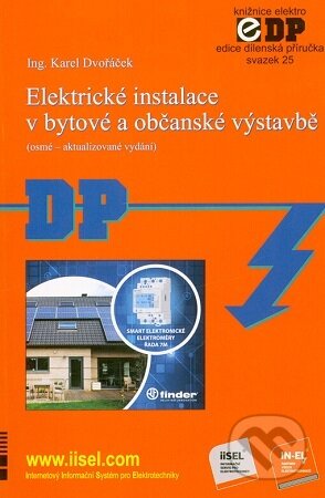 Kniha: Elektrické instalace v bytové a občanské výstavbě (osmé – aktualizované vydání) (Karel Dvořáček). IN-EL, spol. s r.o., 2025 Kniha: Elektrické instalace v bytové a občanské výstavbě (osmé – aktualizované vydání) (Karel Dvořáček). IN-EL, spol. s r.o., 2025