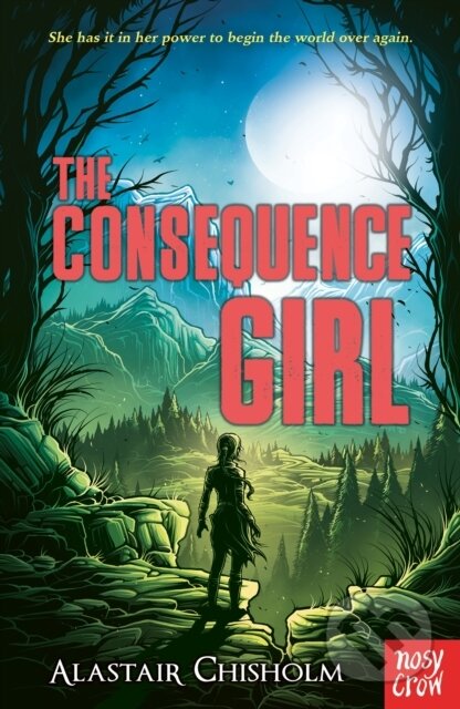 Kniha: The Consequence Girl (Alastair Chisholm). Nosy Crow, 2022 Kniha: The Consequence Girl (Alastair Chisholm). Nosy Crow, 2022