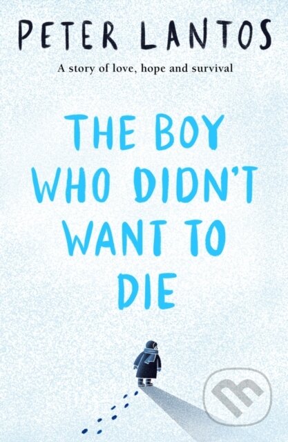 Kniha: The Boy Who Didn't Want to Die (Peter Lantos). Scholastic, 2023 Kniha: The Boy Who Didn't Want to Die (Peter Lantos). Scholastic, 2023