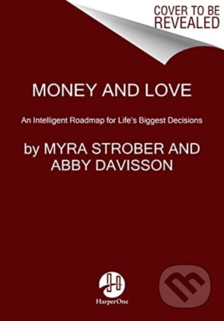 Kniha: Money and Love (Abby Davisson a Myra Strober). HarperOne, 2025 Kniha: Money and Love (Abby Davisson a Myra Strober). HarperOne, 2025