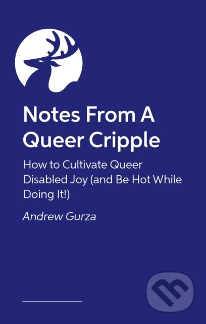 Kniha: Notes From A Queer Cripple (Andrew Gurza). Jessica Kingsley, 2025 Kniha: Notes From A Queer Cripple (Andrew Gurza). Jessica Kingsley, 2025