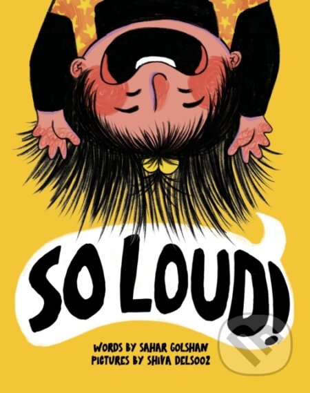 Kniha: So Loud! (Sahar Golshan). Annick, 2024 Kniha: So Loud! (Sahar Golshan). Annick, 2024