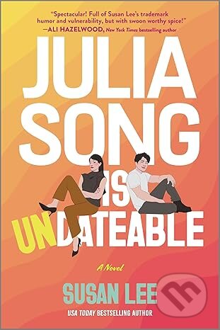 Kniha: Julia Song Is Undateable (Susan Lee). Harlequin, 2026 Kniha: Julia Song Is Undateable (Susan Lee). Harlequin, 2026