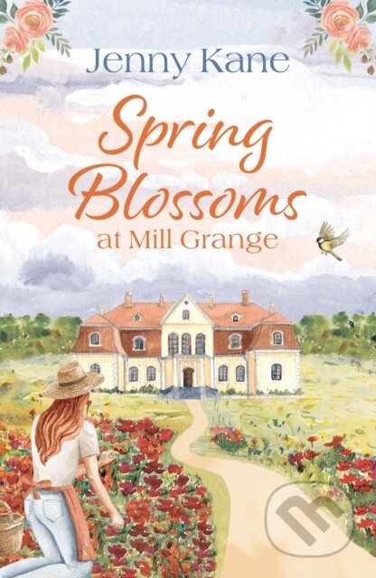 Kniha: Spring Blossoms at Mill Grange (Jenny Kane). Aria, 2021 Kniha: Spring Blossoms at Mill Grange (Jenny Kane). Aria, 2021