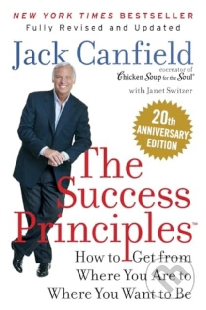 Kniha: The Success Principles(TM) 20th Anniversary Edition (Jack Canfield a Janet Switzer). HarperCollins, 2025 Kniha: The Success Principles(TM) 20th Anniversary Edition (Jack Canfield a Janet Switzer). HarperCollins, 2025