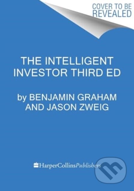 Kniha: The Intelligent Investor, 3rd Ed. (Benjamin Graham a Jason Zweig). Harper Business, 2024 Kniha: The Intelligent Investor, 3rd Ed. (Benjamin Graham a Jason Zweig). Harper Business, 2024