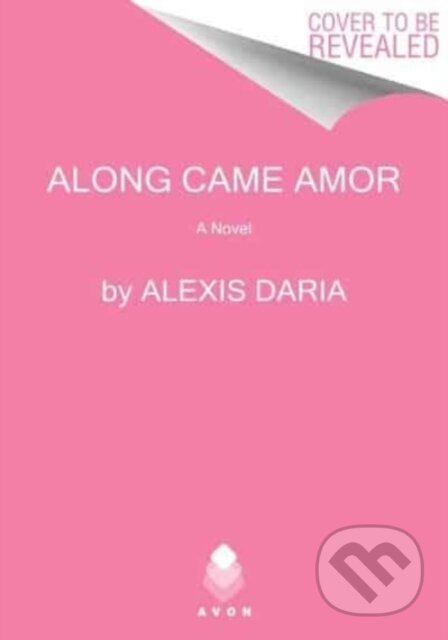 Kniha: Along Came Amor (Alexis Daria). Avon, 2025 Kniha: Along Came Amor (Alexis Daria). Avon, 2025