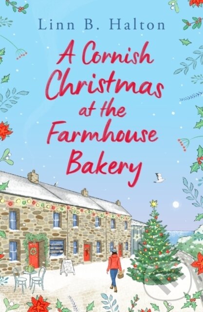 Kniha: A Cornish Christmas at the Farmhouse Bakery (Linn B. Halton). Aria, 2023 Kniha: A Cornish Christmas at the Farmhouse Bakery (Linn B. Halton). Aria, 2023