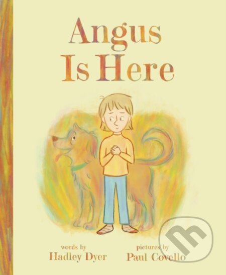 Kniha: Angus Is Here (Hadley Dyer). Annick, 2023 Kniha: Angus Is Here (Hadley Dyer). Annick, 2023