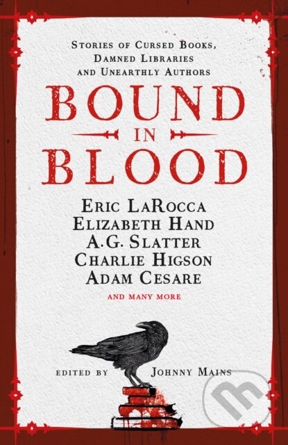 Kniha: Bound in Blood (Adam Cesare, Zin Rocklyn, Nadia Bulkin, Johnny Mains, Isy Suttie, Eric LaRocca, Danny Robins, Charlie Higson, Alyssa Cole a Alma Katsu). Titan Books, 2024 Kniha: Bound in Blood (Adam Cesare, Zin Rocklyn, Nadia Bulkin, Johnny Mains, Isy Suttie, Eric LaRocca, Danny Robins, Charlie Higson, Alyssa Cole a Alma Katsu). Titan Books, 2024