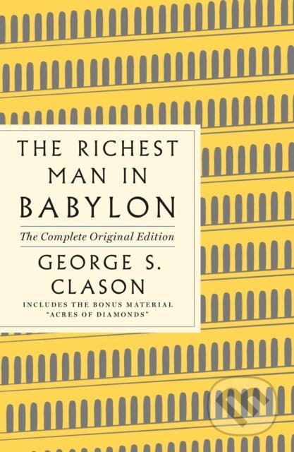 Kniha: Richest Man in Babylon: The Complete Original Edition Plus Bonus Material (George S. Clason). , 2021 Kniha: Richest Man in Babylon: The Complete Original Edition Plus Bonus Material (George S. Clason). , 2021