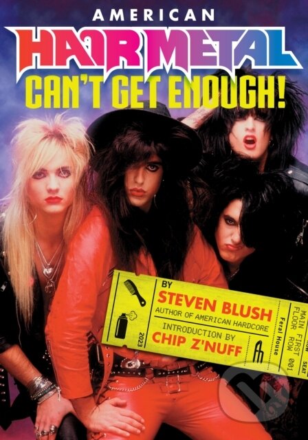 Kniha: American Hair Metal (Steven Blush). Feral House, 2024 Kniha: American Hair Metal (Steven Blush). Feral House, 2024