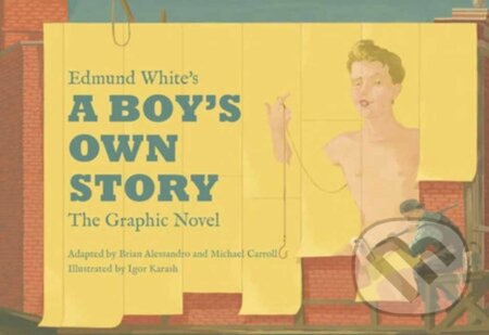 Kniha: Edmund White’s A Boy’s Own Story: The Graphic Novel (Edmund White a Ryan Runstadler). Top Shelf Productions, 2023 Kniha: Edmund White’s A Boy’s Own Story: The Graphic Novel (Edmund White a Ryan Runstadler). Top Shelf Productions, 2023