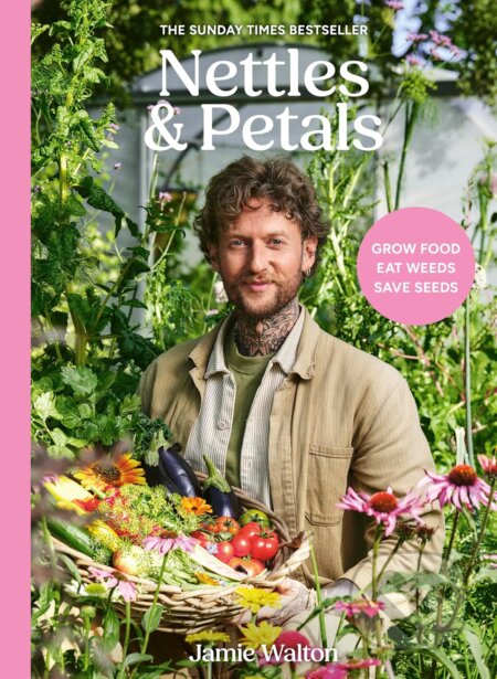 Kniha: Nettles & Petals (Jamie Walton). Leaping Hare Press, 2025 Kniha: Nettles & Petals (Jamie Walton). Leaping Hare Press, 2025