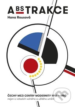 Kniha: Abstrakce (Hana Rousová). Arbor vitae, 2015 Kniha: Abstrakce (Hana Rousová). Arbor vitae, 2015