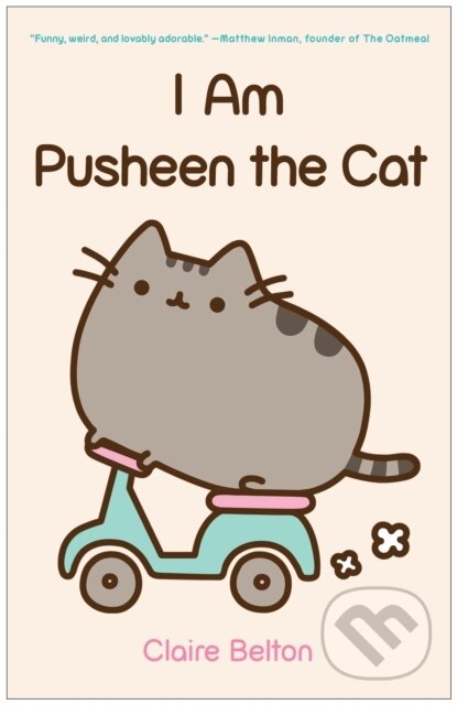 Kniha: I am Pusheen the Cat (Claire Belton). Gallery, 2013 Kniha: I am Pusheen the Cat (Claire Belton). Gallery, 2013