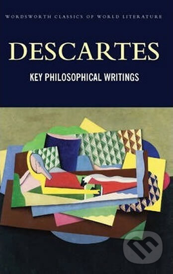Kniha: Key Philosophical Writings (René Descartes). Bohemian Ventures, 1997 Kniha: Key Philosophical Writings (René Descartes). Bohemian Ventures, 1997