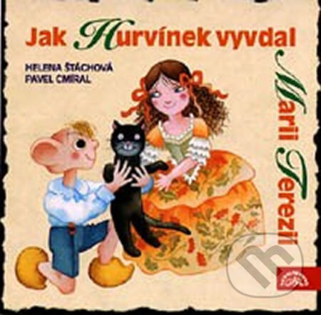 Audiokniha: Jak Hurvínek vyvdal Marii Terezii (Helena Štáchová, Martin Klásek a Pavel Cmíral). Supraphon, 2001 Audiokniha: Jak Hurvínek vyvdal Marii Terezii (Helena Štáchová, Martin Klásek a Pavel Cmíral). Supraphon, 2001