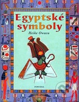 Kniha: Egyptské symboly (Heike Owusu). Fontána, 2003 Kniha: Egyptské symboly (Heike Owusu). Fontána, 2003