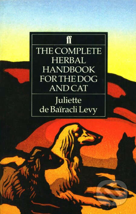 Kniha: The Complete Herbal Handbook for the Dog and Cat (Juliette de Bairacli Levy). Faber and Faber, 1991 Kniha: The Complete Herbal Handbook for the Dog and Cat (Juliette de Bairacli Levy). Faber and Faber, 1991