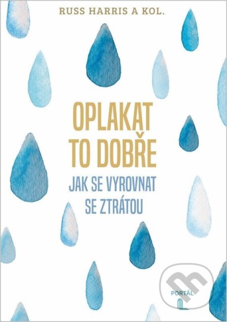 Kniha: Oplakat to dobře (Russ Harris a kolektiv). Portál, 2026 Kniha: Oplakat to dobře (Russ Harris a kolektiv). Portál, 2026