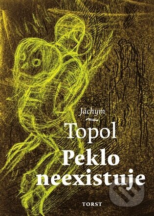 Kniha: Peklo neexistuje (Jáchym Topol). Torst, 2026 Kniha: Peklo neexistuje (Jáchym Topol). Torst, 2026