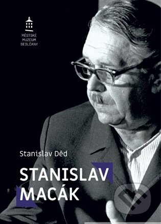 Kniha: Stanislav Macák (Stanislav Děd). Městské muzeum Sedlčany, 2026 Kniha: Stanislav Macák (Stanislav Děd). Městské muzeum Sedlčany, 2026