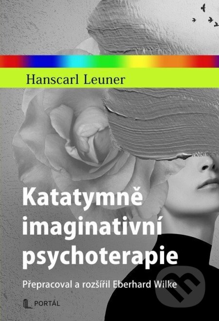 Kniha: Katatymně imaginativní psychoterapie (Hanscarl Leuner). Portál, 2026 Kniha: Katatymně imaginativní psychoterapie (Hanscarl Leuner). Portál, 2026