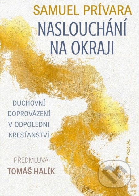 Kniha: Naslouchání na okraji (Samuel Prívara). Portál, 2026 Kniha: Naslouchání na okraji (Samuel Prívara). Portál, 2026