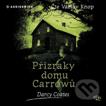Audiokniha: Přízraky domu Carrowů (Darcy Coates). Kanopa, 2026 Audiokniha: Přízraky domu Carrowů (Darcy Coates). Kanopa, 2026