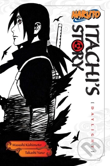 Kniha: Naruto: Itachi's Story 1: Daylight (Masashi Kishimoto a Takashi Yano). Viz Media, 2016 Kniha: Naruto: Itachi's Story 1: Daylight (Masashi Kishimoto a Takashi Yano). Viz Media, 2016