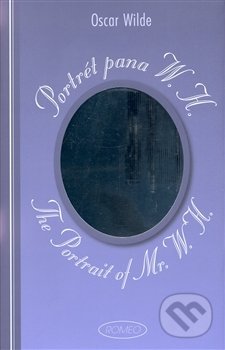 Kniha: Portrét pana W.H. / The Portrait of Mr. W.H. (Oscar Wilde). Romeo, 2008 Kniha: Portrét pana W.H. / The Portrait of Mr. W.H. (Oscar Wilde). Romeo, 2008