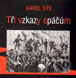 Kniha: Tři vzkazy spáčům (Karel Sýs). Periskop, 2015 Kniha: Tři vzkazy spáčům (Karel Sýs). Periskop, 2015