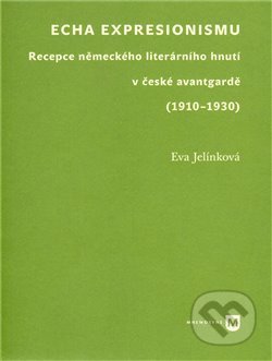 Kniha: Echa expresionismu (Eva Jelínková). Filozofická fakulta UK v Praze, 2010 Kniha: Echa expresionismu (Eva Jelínková). Filozofická fakulta UK v Praze, 2010