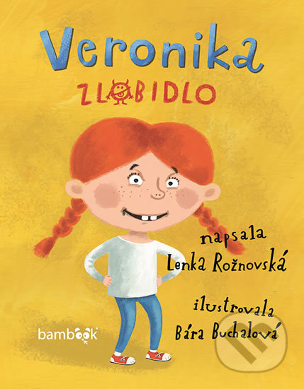 Kniha: Veronika zlobidlo (Bára Buchalová a Lenka Rožnovská). Grada, 2016 Kniha: Veronika zlobidlo (Bára Buchalová a Lenka Rožnovská). Grada, 2016