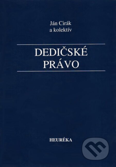 Kniha: Dedičské právo (Ján Cirák a kolektiv). Heuréka, 2009 Kniha: Dedičské právo (Ján Cirák a kolektiv). Heuréka, 2009