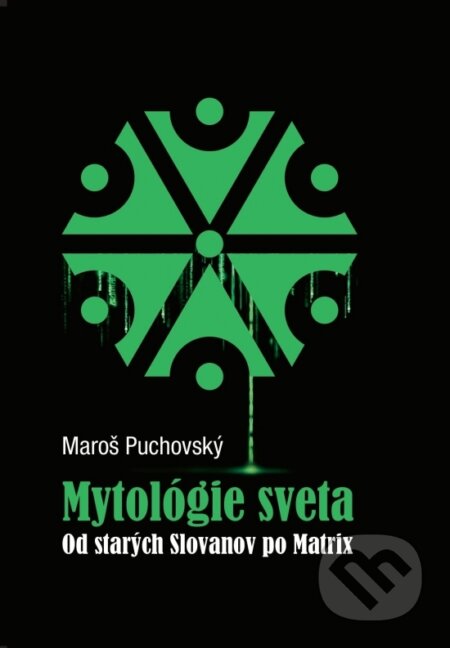 Kniha: Mytológie sveta (Maroš Puchovský). CCW, 2013 Kniha: Mytológie sveta (Maroš Puchovský). CCW, 2013