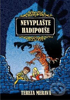 Kniha: Nevyplašte hadipouše (Tereza Meravá). Almi, 2013 Kniha: Nevyplašte hadipouše (Tereza Meravá). Almi, 2013