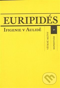 Kniha: Ifigenie v Aulidě (Euripidés). Větrné mlýny, 2009 Kniha: Ifigenie v Aulidě (Euripidés). Větrné mlýny, 2009