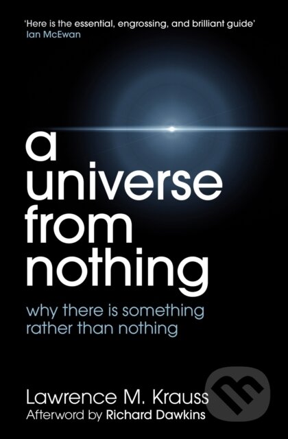 Kniha: A Universe from Nothing (Lawrence M. Krauss). Simon & Schuster, 2012 Kniha: A Universe from Nothing (Lawrence M. Krauss). Simon & Schuster, 2012