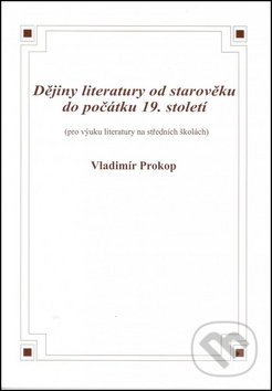 Dějiny literatury od starověku do počátku 19. století - Vladimír Prokop, O. K. SOFT, 2007