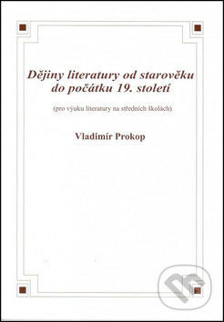 Kniha: Dějiny literatury od starověku do počátku 19. století (Vladimír Prokop). O. K. SOFT, 2007 Kniha: Dějiny literatury od starověku do počátku 19. století (Vladimír Prokop). O. K. SOFT, 2007