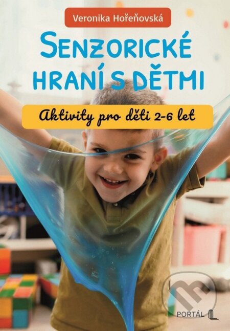 Kniha: Senzorické hraní s dětmi (Veronika Hořeňovská). Portál, 2026 Kniha: Senzorické hraní s dětmi (Veronika Hořeňovská). Portál, 2026