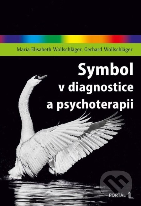 Kniha: Symbol v diagnostice a psychoterapii (Maria-Elisabeth Wollschläger a Gerhard Wollschläger). Portál, 2026 Kniha: Symbol v diagnostice a psychoterapii (Maria-Elisabeth Wollschläger a Gerhard Wollschläger). Portál, 2026