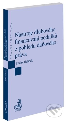 Kniha: Nástroje dluhového financování podniků z pohledu daňového práva (Radek Halíček). C. H. Beck, 2026 Kniha: Nástroje dluhového financování podniků z pohledu daňového práva (Radek Halíček). C. H. Beck, 2026