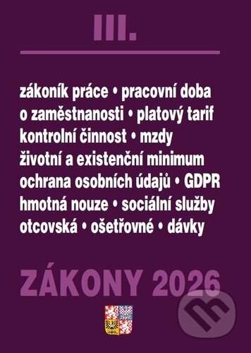 Kniha: Zákony III/2026 - Zákoník práce, Pojištění, Sociální služby (Poradce s.r.o.). Poradce s.r.o., 2026 Kniha: Zákony III/2026 - Zákoník práce, Pojištění, Sociální služby (Poradce s.r.o.). Poradce s.r.o., 2026
