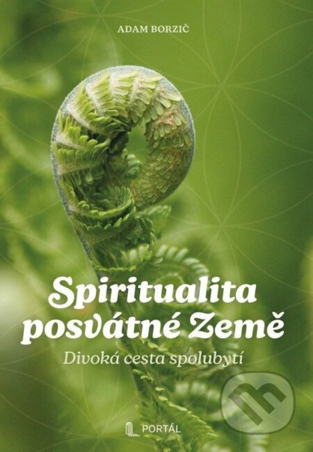 Kniha: Spiritualita posvátné Země (Adam Borzič). Portál, 2026 Kniha: Spiritualita posvátné Země (Adam Borzič). Portál, 2026