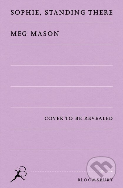 Kniha: Sophie, Standing There (Meg Mason). Bloomsbury, 2026 Kniha: Sophie, Standing There (Meg Mason). Bloomsbury, 2026
